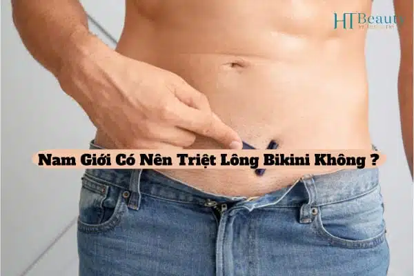 nam giới có nên triệt lông bikini không